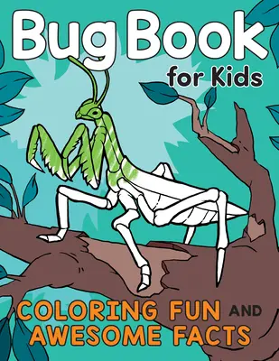 Libro de insectos para niños: Diversión para colorear y datos asombrosos - Bug Book for Kids: Coloring Fun and Awesome Facts