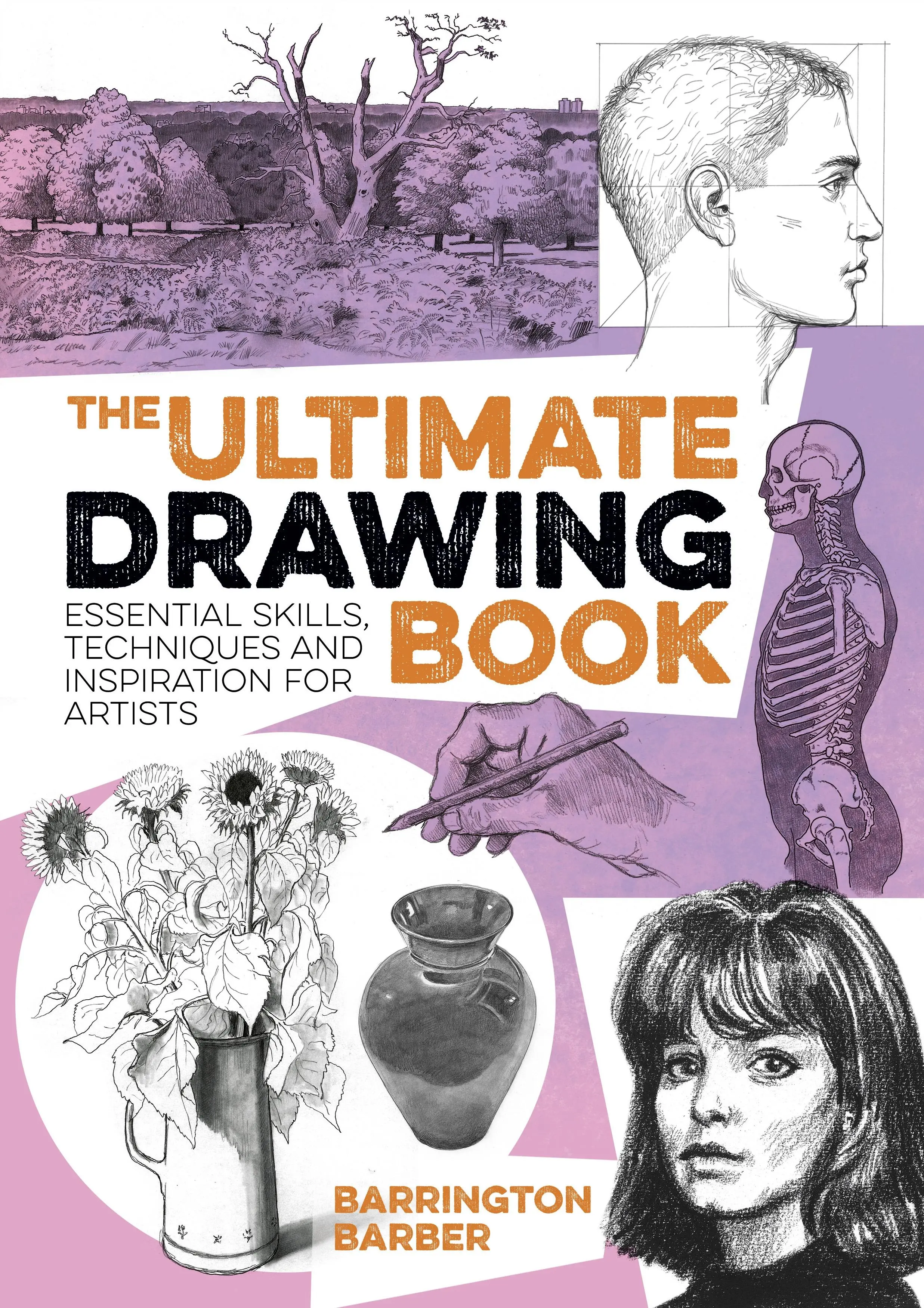 Libro de Dibujo Definitivo - Habilidades Esenciales, Técnicas e Inspiración para Artistas - Ultimate Drawing Book - Essential Skills, Techniques and Inspiration for Artists