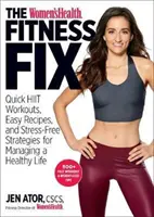 The Women's Health Fitness Fix: Entrenamientos Hiit rápidos, recetas fáciles y estrategias sin estrés para llevar una vida sana - The Women's Health Fitness Fix: Quick Hiit Workouts, Easy Recipes, & Stress-Free Strategies for Managing a Healthy Life