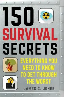 150 Secretos de Supervivencia: Consejos sobre botiquines de supervivencia, climas extremos, evacuación rápida, almacenamiento de alimentos, tiradores activos, primeros auxilios y mucho más. - 150 Survival Secrets: Advice on Survival Kits, Extreme Weather, Rapid Evacuation, Food Storage, Active Shooters, First Aid, and More