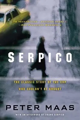 Serpico: La clasica historia del policia que no podia ser comprado - Serpico: The Classic Story of the Cop Who Couldn't Be Bought