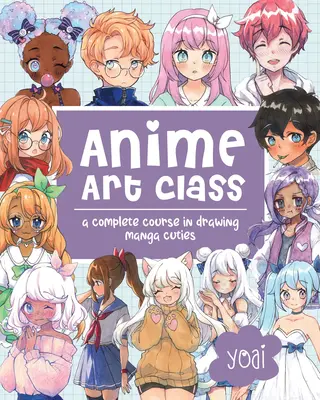 Clase de Arte Anime: Un curso completo para dibujar bellezas manga - Anime Art Class: A Complete Course in Drawing Manga Cuties