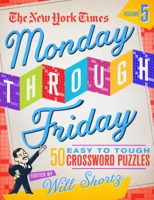 The New York Times Monday Through Friday Easy to Tough Crossword Puzzles Volume 5: 50 puzzles de las páginas del New York Times - The New York Times Monday Through Friday Easy to Tough Crossword Puzzles Volume 5: 50 Puzzles from the Pages of the New York Times