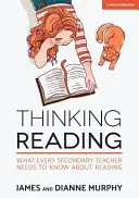 Pensar la lectura: Lo que todo profesor de secundaria debe saber sobre la lectura - Thinking Reading: What Every Secondary Teacher Needs to Know about Reading