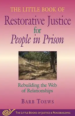 The Little Book of Restorative Justice for People in Prison: Reconstruyendo la red de relaciones - The Little Book of Restorative Justice for People in Prison: Rebuilding the Web of Relationships