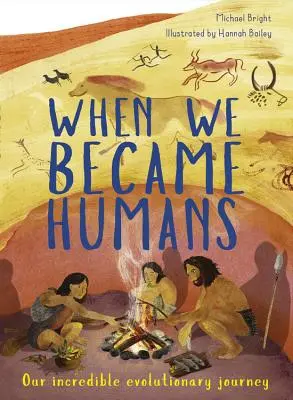 Cuando nos hicimos humanos: Nuestro increíble viaje evolutivo - When We Became Humans: Our Incredible Evolutionary Journey