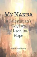 Mi Nakba: La odisea de amor y esperanza de un palestino - My Nakba: A Palestinian's Odyssey of Love and Hope