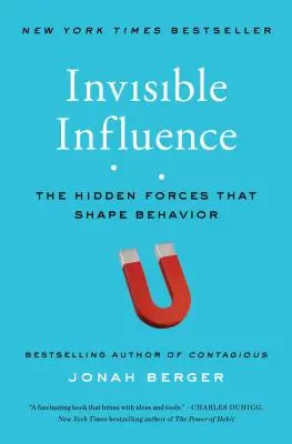 La influencia invisible: Las fuerzas ocultas que determinan el comportamiento - Invisible Influence: The Hidden Forces That Shape Behavior