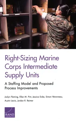 Right-Sizing Marine Corps Intermediate Supply Units: Un modelo de dotación de personal y mejoras de proceso propuestas - Right-Sizing Marine Corps Intermediate Supply Units: A Staffing Model and Proposed Process Improvements