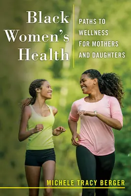 Salud de la mujer negra: Caminos hacia el bienestar para madres e hijas - Black Women's Health: Paths to Wellness for Mothers and Daughters