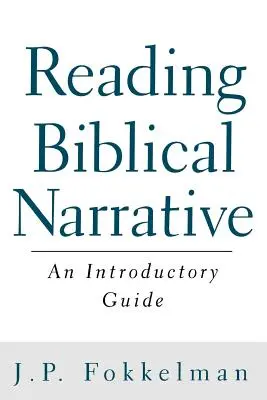 Lectura de la narrativa bíblica: Guía introductoria - Reading Biblical Narrative: An Introductory Guide