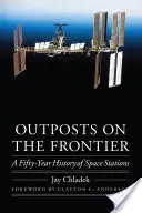 Puestos avanzados en la frontera: Cincuenta años de estaciones espaciales - Outposts on the Frontier: A Fifty-Year History of Space Stations