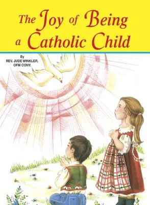 La alegría de ser un niño católico - The Joy of Being a Catholic Child