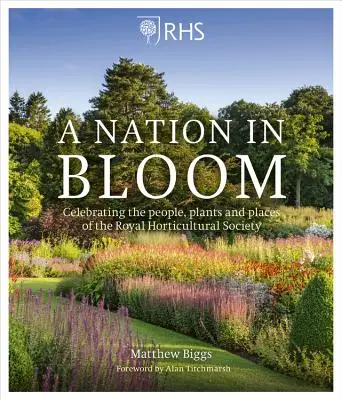 Rhs a Nation in Bloom: Celebración de las personas, las plantas y los lugares de la Royal Horticultural Society - Rhs a Nation in Bloom: Celebrating the People, Plants and Places of the Royal Horticultural Society