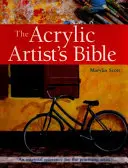 La Biblia del Artista Acrílico - Una Referencia Esencial para el Artista en Práctica - Acrylic Artist's Bible - An Essential Reference for the Practising Artist