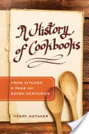 Historia de los libros de cocina, 64: De la cocina a la página a lo largo de siete siglos - A History of Cookbooks, 64: From Kitchen to Page Over Seven Centuries