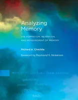 Analizar la memoria: Formación, retención y medición de la memoria - Analyzing Memory: The Formation, Retention, and Measurement of Memory