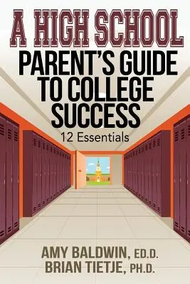 Guía para el éxito universitario de los padres de alumnos de secundaria: 12 puntos esenciales - A High School Parent's Guide to College Success: 12 Essentials