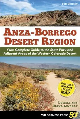 Región desértica de Anza-Borrego: Su guía completa del parque estatal y zonas adyacentes del desierto occidental de Colorado - Anza-Borrego Desert Region: Your Complete Guide to the State Park and Adjacent Areas of the Western Colorado Desert