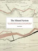 El sistema Minard: Los gráficos estadísticos completos de Charles-Joseph Minard - The Minard System: The Complete Statistical Graphics of Charles-Joseph Minard