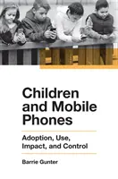 Los niños y los teléfonos móviles: Adopción, uso, impacto y control - Children and Mobile Phones: Adoption, Use, Impact, and Control