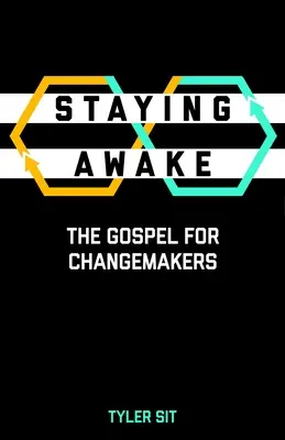 Permanecer despierto: El Evangelio para agentes de cambio - Staying Awake: The Gospel for Changemakers