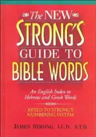 The New Strong's Guide to Bible Words: Un índice en inglés de palabras hebreas y griegas - The New Strong's Guide to Bible Words: An English Index to Hebrew and Greek Words