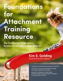 Foundations for Attachment Training Resource: El programa de seis sesiones para padres de niños traumatizados - Foundations for Attachment Training Resource: The Six-Session Programme for Parents of Traumatized Children