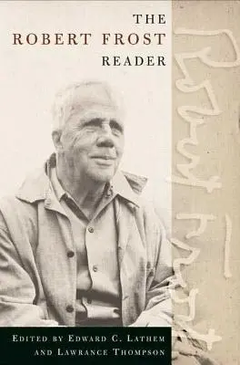 El lector de Robert Frost: Poesía y Prosa - The Robert Frost Reader: Poetry and Prose