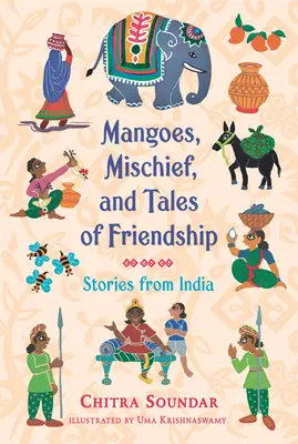 Mangos, travesuras y cuentos de amistad: Historias de la India - Mangoes, Mischief, and Tales of Friendship: Stories from India