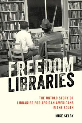 Freedom Libraries: La historia no contada de las bibliotecas para afroamericanos en el Sur - Freedom Libraries: The Untold Story of Libraries for African Americans in the South