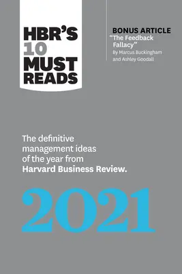 Las 10 lecturas obligadas de Hbr para 2021: The Definitive Management Ideas of the Year de Harvard Business Review (con un artículo adicional sobre la falacia de la retroalimentación, de M - Hbr's 10 Must Reads 2021: The Definitive Management Ideas of the Year from Harvard Business Review (with Bonus Article the Feedback Fallacy by M