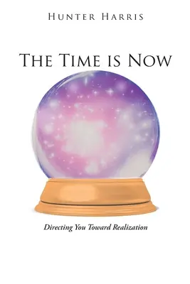 El momento es ahora: Dirigiéndole hacia la realización - The Time is Now: Directing You Toward Realization