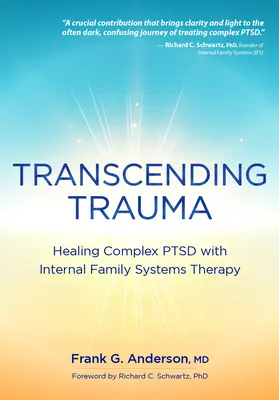 Transcendiendo el trauma: Sanando el trastorno de estrés postraumático complejo con sistemas familiares internos - Transcending Trauma: Healing Complex Ptsd with Internal Family Systems