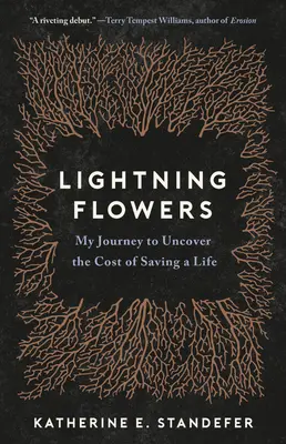 Flores de relámpago: Mi viaje para descubrir el coste de salvar una vida - Lightning Flowers: My Journey to Uncover the Cost of Saving a Life