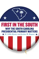 Primero en el Sur: Por qué son importantes las primarias presidenciales de Carolina del Sur - First in the South: Why South Carolina's Presidential Primary Matters