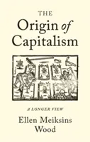 El origen del capitalismo: Una visión más amplia - The Origin of Capitalism: A Longer View