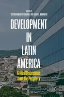 Desarrollo en América Latina: Discusiones críticas desde la periferia - Development in Latin America: Critical Discussions from the Periphery
