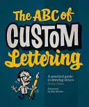 El ABC de las letras personalizadas: Guía práctica para dibujar letras - The ABC of Custom Lettering: A Practical Guide to Drawing Letters