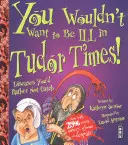 ¡No le gustaría estar enfermo en la época de los Tudor! - You Wouldn't Want To Be Ill In Tudor Times!