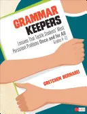 Grammar Keepers: Lecciones que abordan los problemas más persistentes de los estudiantes de una vez por todas, Grados 4-12 - Grammar Keepers: Lessons That Tackle Students′ Most Persistent Problems Once and for All, Grades 4-12