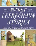 Pocket Leprechaun Stories: Más de 20 cuentos tradicionales irlandeses - Pocket Leprechaun Stories: Over 20 Traditional Irish Tales