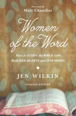 Mujeres de la Palabra: Cómo Estudiar La Biblia Con Mente Y Corazón (Segunda Edición) - Women of the Word: How to Study the Bible with Both Our Hearts and Our Minds (Second Edition)