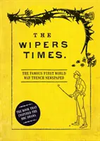 The Wipers Times: El famoso periódico de trinchera de la Primera Guerra Mundial - The Wipers Times: The Famous First World War Trench Newspaper