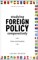 El estudio comparado de la política exterior: Casos y Análisis, Cuarta Edición - Studying Foreign Policy Comparatively: Cases and Analysis, Fourth Edition