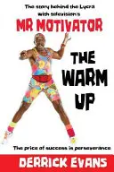 El calentamiento: La historia detrás de la licra con el Sr. Motivador de la televisión - The Warm Up: The story behind the Lycra with television's Mr Motivator