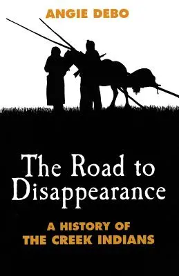 Road to Disappearance: Historia de los indios creek - Road to Disappearance: A History of the Creek Indians