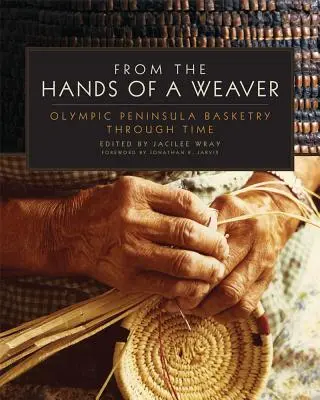 De manos de una tejedora: La cestería de la península olímpica a través del tiempo - From the Hands of a Weaver: Olympic Peninsula Basketry Through Time