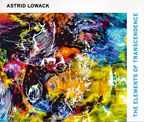 Astrid Lowack Los elementos de la trascendencia - Astrid Lowack: The Elements of Transcendence