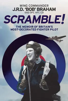 ¡Scramble! Las memorias del piloto de caza británico más decadente de la RAF - Scramble!: The Memoir of Britain's Most-Decorated RAF Fighter Pilot